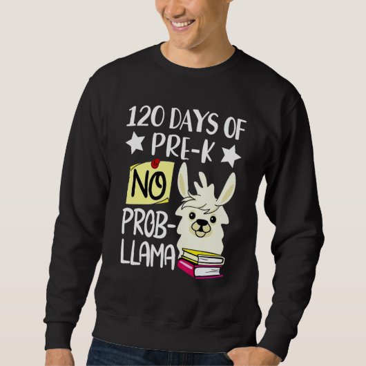 Sweatshirt 120th Day of School No Prob Llama 120 Days Of Pre- (Devant)