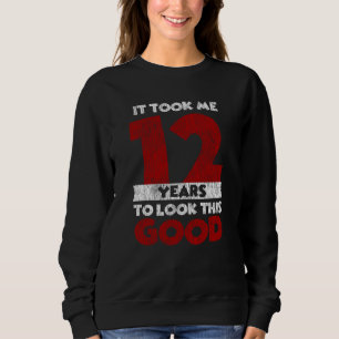 Sweatshirt 12 Ans Anniversaire M'a Pris Pour Regarder Bon 12è