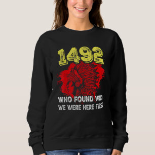Sweatshirt 1492 Qui a trouvé qui était ici en premier