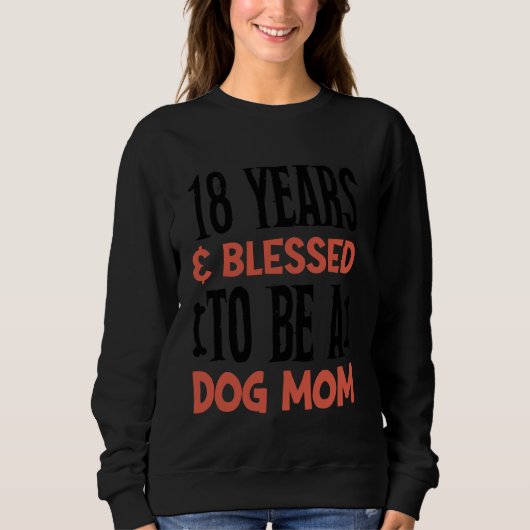 Sweatshirt 18 ans et maman de chien! 18 Anniversaire (Devant)