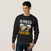 Sweatshirt 18 Holes And Cold Ones Beer And Golf  Golfer Golf  (Devant entier)