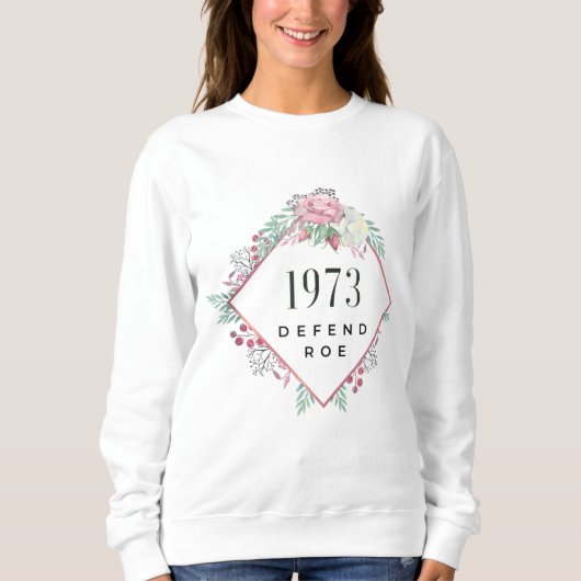 Sweatshirt 1973 Defend Roe c. Wade Feminist Pro Choice Aborti (Devant)