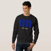 Sweatshirt 1973 Pro Choice Pro Roe V Abortion Feministe (Devant entier)