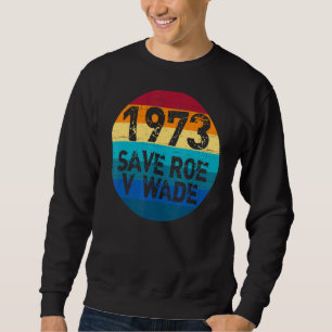 Sweatshirt 1973 Roe V Wade Pro Choice Feminisme Droits des fe