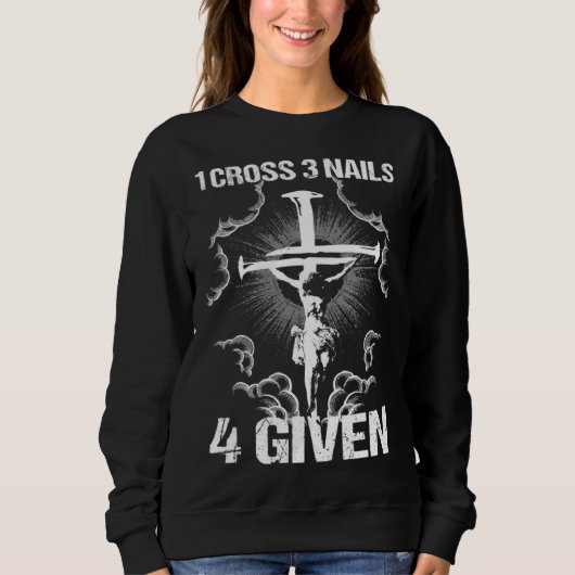 Sweatshirt 1 Cross 3 Nails 4 Given I Bible Verse (Devant)