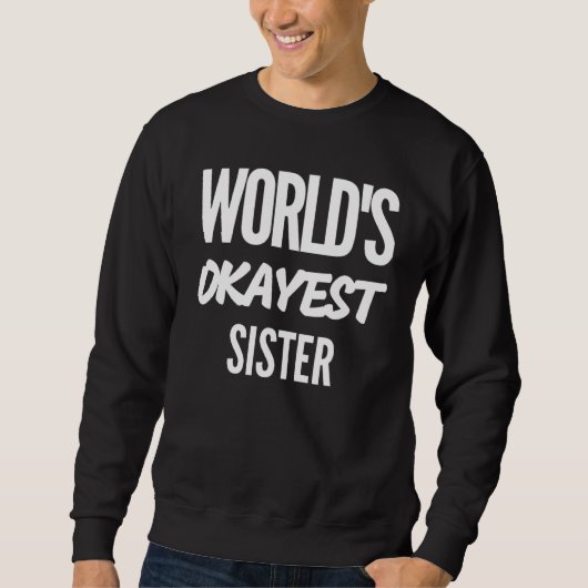 Sweatshirt 1 soeur la plus Okayest du monde (Devant)