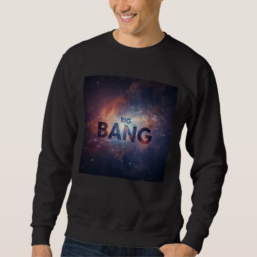 Sweatshirt 1️⃣ The Big Bang Universe 2️⃣ Born from the Big Ba (Devant)