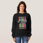 Sweatshirt 1st First Grade Staff Crayons (Devant entier)