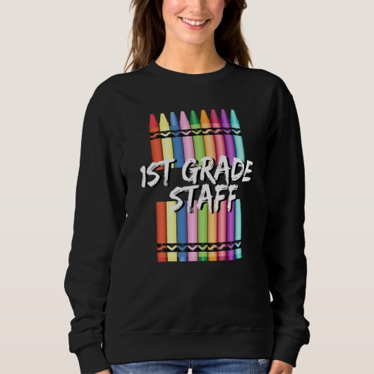 Sweatshirt 1st First Grade Staff Crayons (Devant)