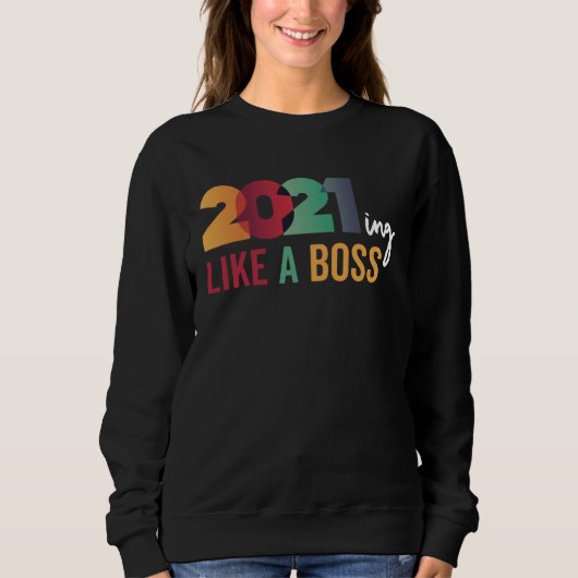 Sweatshirt 2021 Quote Saying Meme Like a Boss Crushing Killin (Devant)