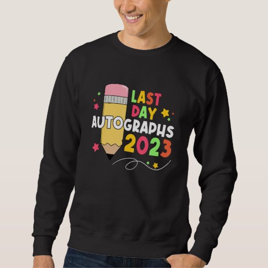 Sweatshirt 2023 Last Day Autographs Graduation Cute last day  (Devant)