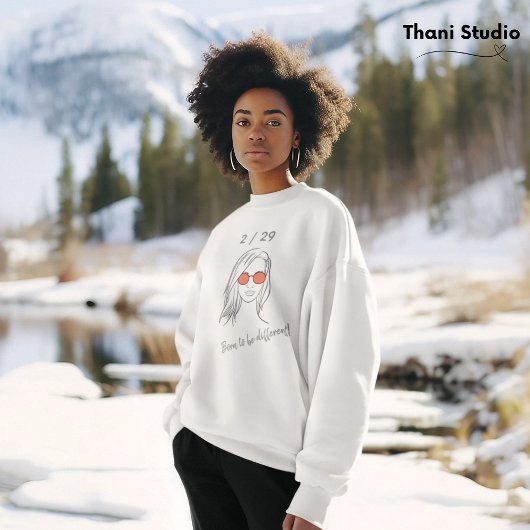 Sweatshirt 2 / 29 Né pour être différent année bissextile Ann