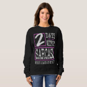 Sweatshirt 2 Days Without Sarcasm Sarcastic Quote Graphic (Devant entier)