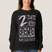 Sweatshirt 2 Days Without Sarcasm Sarcastic Quote Graphic (Devant)