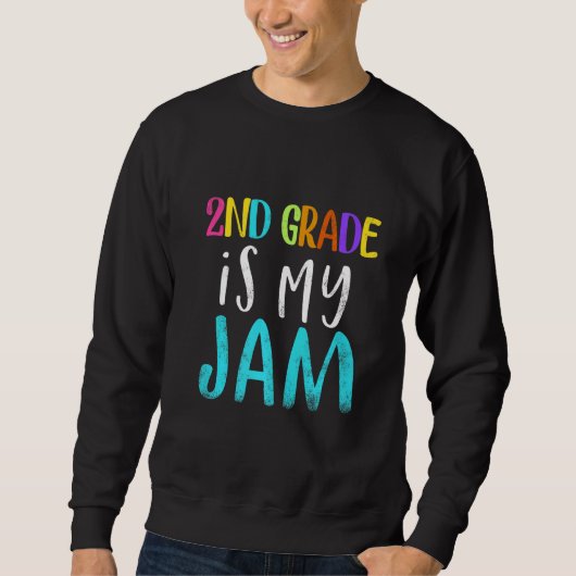 Sweatshirt 2nd grade is my jam teacher 2nd grade teacher appr (Devant)