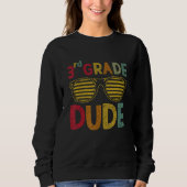 Sweatshirt 3rd Grade Dude Third Grade Teachers Students Back  (Devant)