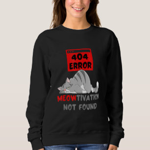 Sweatshirt 404 Erreur Meowtivation Non Trouvé Cat Meow Motiva