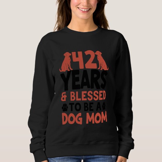 Sweatshirt 42 ans et maman de chien ! 42 Ans Maman Chien 42 A (Devant)