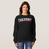 Sweatshirt 49.Funny Tuesday At Least Its Not Monday Gift Idea (Devant entier)