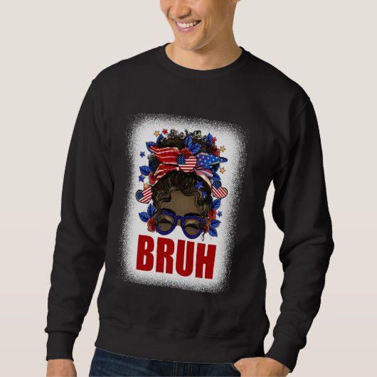 Sweatshirt 4 juillet 2024 Messy Bun Bruh Girls Patriotic Te (Devant)