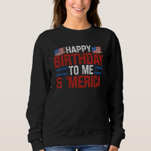 Sweatshirt 4 juillet Anniversaire Joyeux Anniversaire Pour Mo