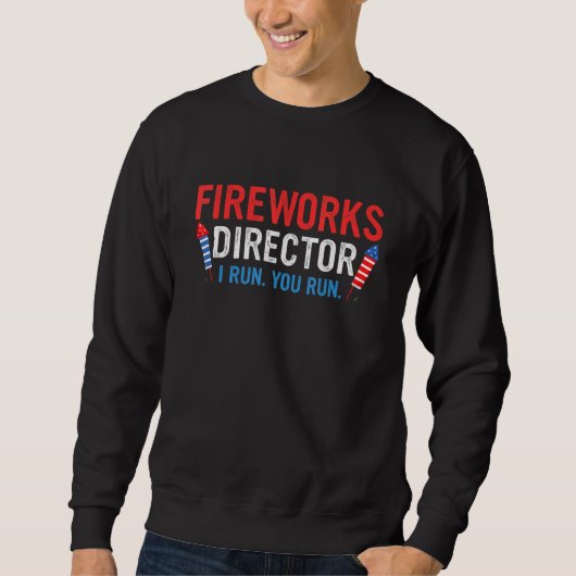 Sweatshirt 4 juillet Directeur Fireworks Je Vous Exécute Exéc (Devant)