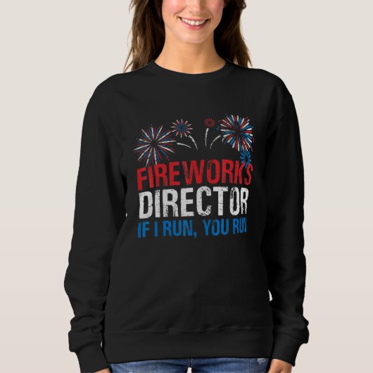 Sweatshirt 4 juillet Directeur Fireworks si je vous exécute (Devant)
