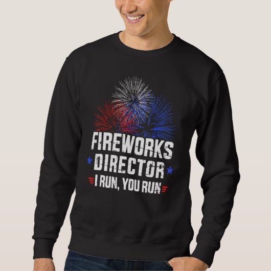 Sweatshirt 4 juillet Directeur Fireworks Si J'Exécute, Exécut (Devant)