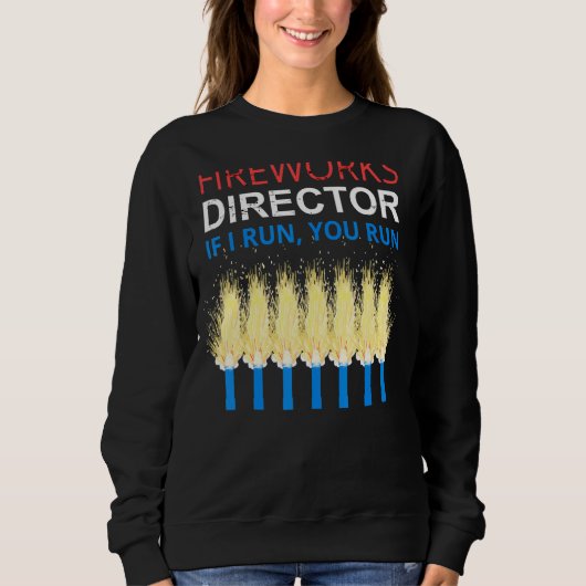 Sweatshirt 4 juillet Directeur Fireworks Si J'Exécute, Exécut (Devant)