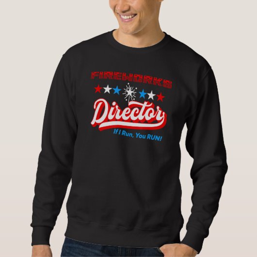 Sweatshirt 4 juillet Directeur Fireworks Si J'Exécute, Exécut (Devant)