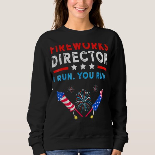 Sweatshirt 4 juillet Directeur Fireworks Si J'Exécute, Exécut (Devant)