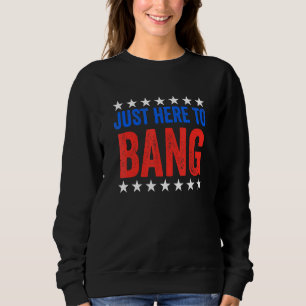 Sweatshirt 4 juillet Feu D'Oeuvre Juste Ici Pour Bang Usa Ame