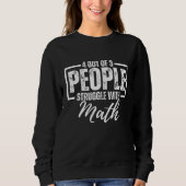 Sweatshirt 4 Out Of 3 People Struggle With Math Teacher (Devant)