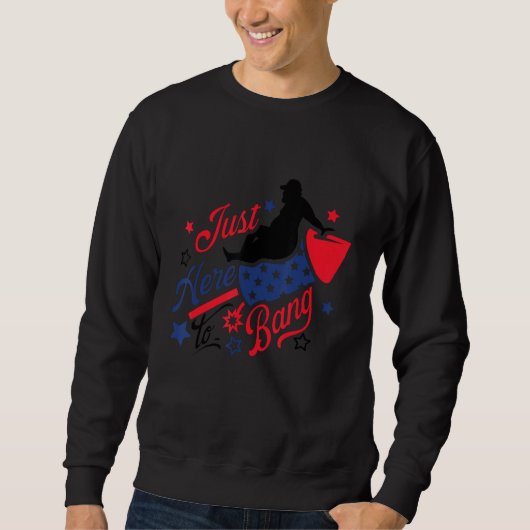 Sweatshirt 4th Of July Fireworks Just Here To Bang American F (Devant)