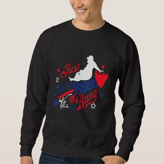 Sweatshirt 4th Of July Fireworks Just Here To Bang American F (Devant)