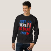 Sweatshirt 4th Of July Just Here to Bang Fireworks Men Women  (Devant entier)