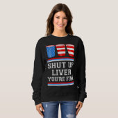 Sweatshirt 4th of July  SHUT UP LIVER YOURE FINE Beer Cups Me (Devant entier)