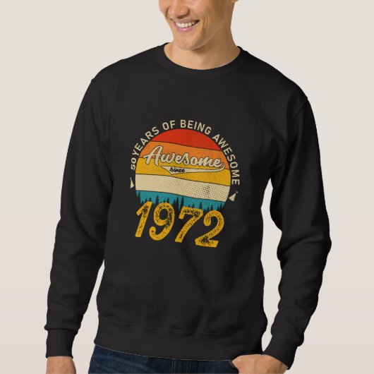 Sweatshirt 50 Year Old Bday 1972 Awesome Since 50th Birthday (Devant)