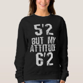 Sweatshirt 5'2 but my attitude 6'2 (Devant)
