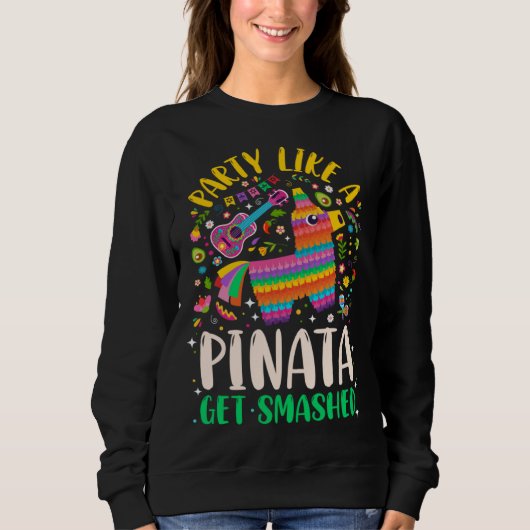 Sweatshirt 5 de Mayo  Party like a Pinata Get Smashed (Devant)
