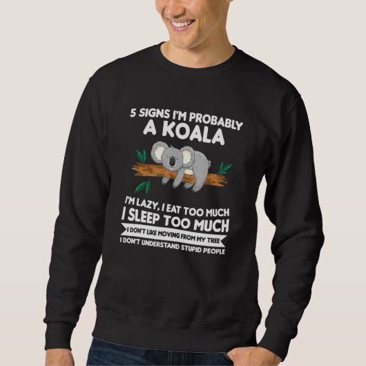 Sweatshirt 5 Signes Je Suis Probablement Un Koala Im Lazy Koa (Devant)