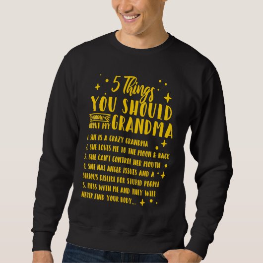 Sweatshirt 5 Things You Should Know About My Grandma  1 (Devant)