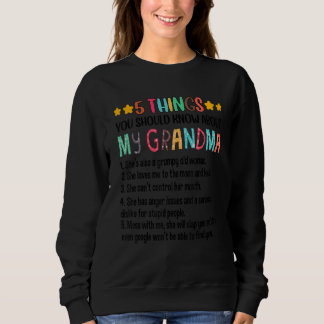 Sweatshirt 5 Things You Should Know About My Grandma Grumpy O