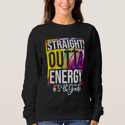 Sweatshirt 5th Grade Teacher Straight Outta Energy Groovy Tie (Devant)