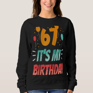 Sweatshirt 67 C'est ma fête d'anniversaire Âge de la vieilles
