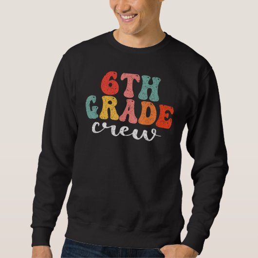 Sweatshirt 6th Grade Crew Retro Groovy Men Women First Day Of (Devant)