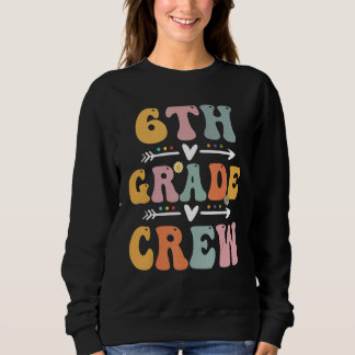 Sweatshirt 6th Grade Crew Retro Groovy Vintage First Day Of S