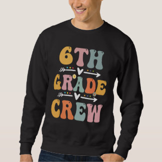 Sweatshirt 6th Grade Crew Retro Groovy Vintage First Day Of S