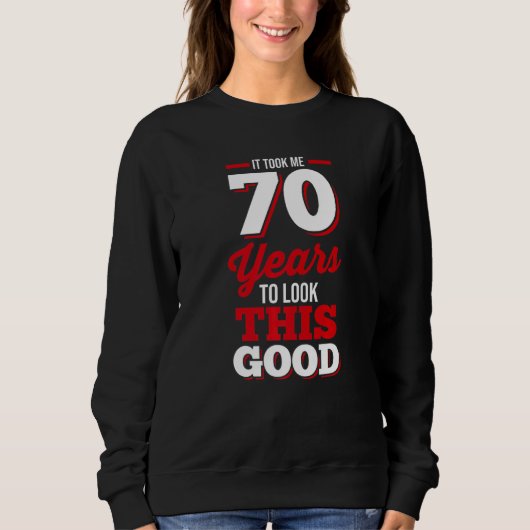 Sweatshirt 70ème Anniversaire Il M'A Fallu 70 Ans Pour Regard (Devant)