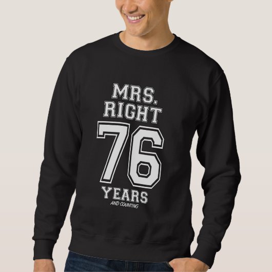 Sweatshirt 76 Ans À Être Madame Right Funny Couples Anniversa (Devant)
